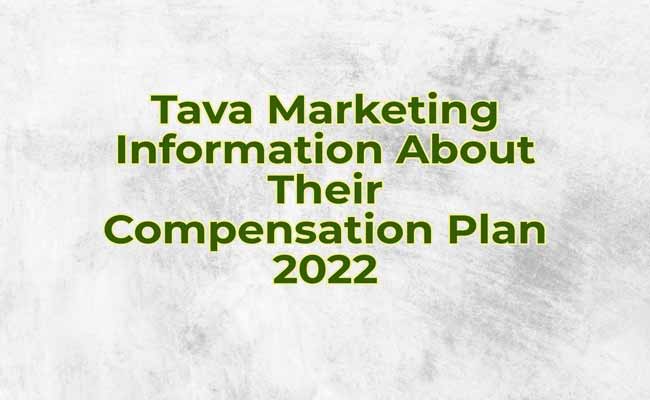 Tava Marketing Information About Their Compensation Plan 2022